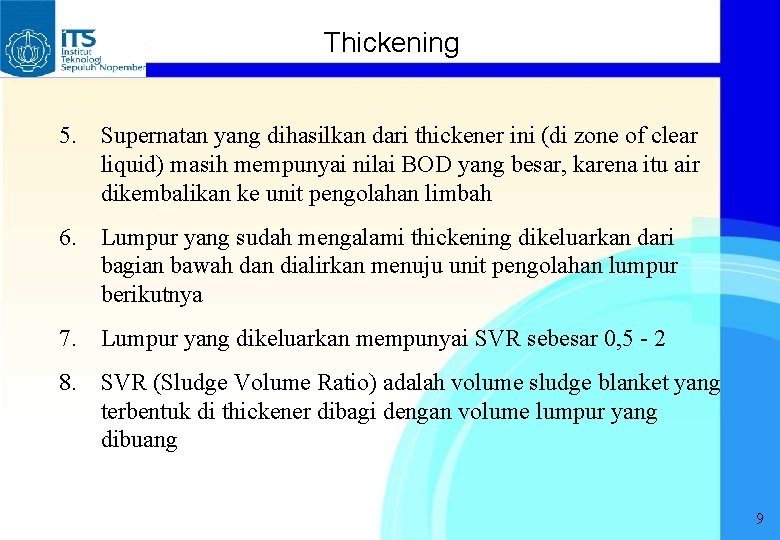 Thickening 5. Supernatan yang dihasilkan dari thickener ini (di zone of clear liquid) masih