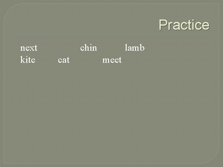 Practice next kite chin cat lamb meet 