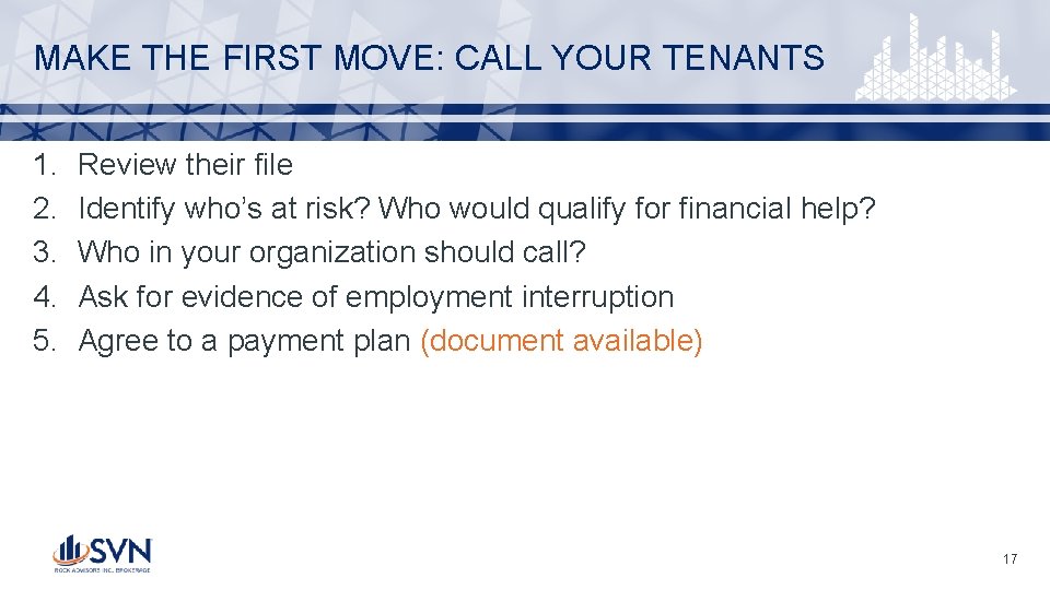MAKE THE FIRST MOVE: CALL YOUR TENANTS 1. 2. 3. 4. 5. Review their