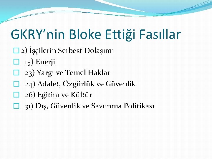 GKRY’nin Bloke Ettiği Fasıllar � 2) İşçilerin Serbest Dolaşımı � 15) Enerji � 23)