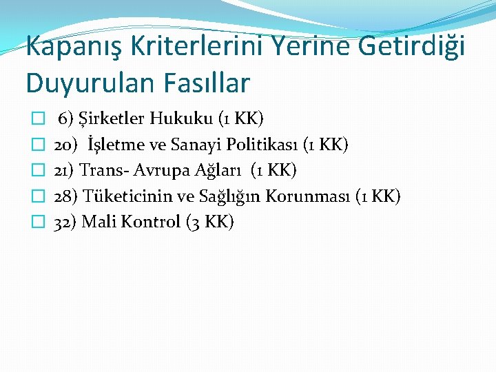 Kapanış Kriterlerini Yerine Getirdiği Duyurulan Fasıllar � � � 6) Şirketler Hukuku (1 KK)