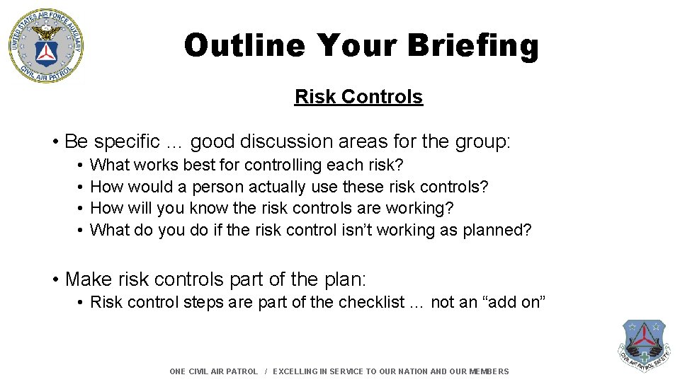 Outline Your Briefing Risk Controls • Be specific … good discussion areas for the