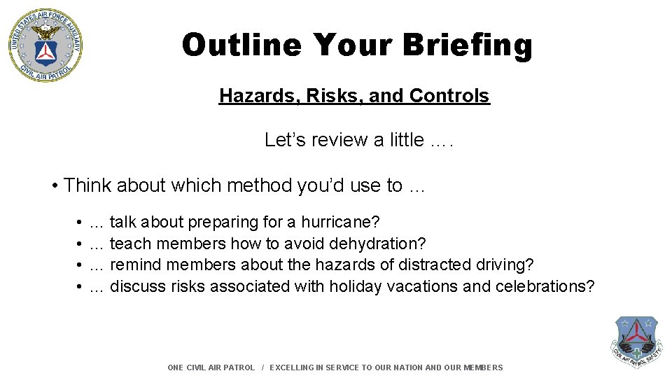 Outline Your Briefing Hazards, Risks, and Controls Let’s review a little …. • Think