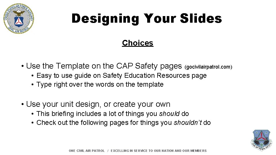 Designing Your Slides Choices • Use the Template on the CAP Safety pages (gocivilairpatrol.