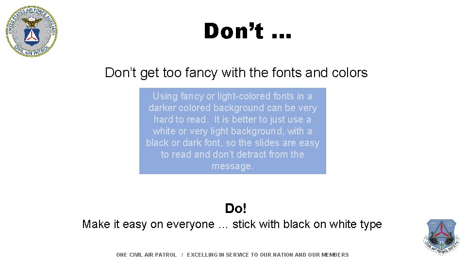 Don’t … Don’t get too fancy with the fonts and colors Using fancy or