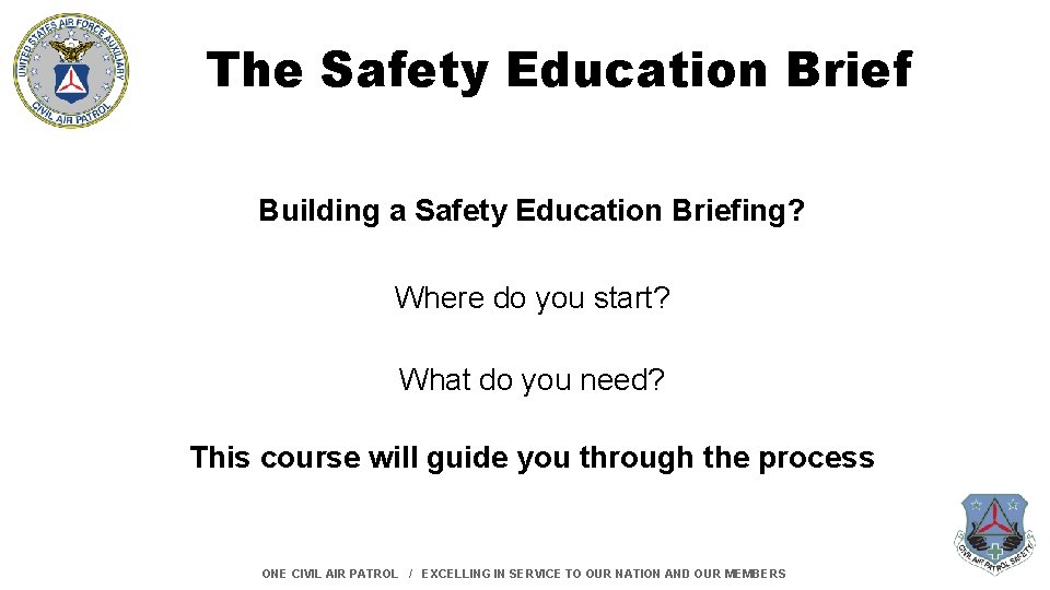 The Safety Education Brief Building a Safety Education Briefing? Where do you start? What