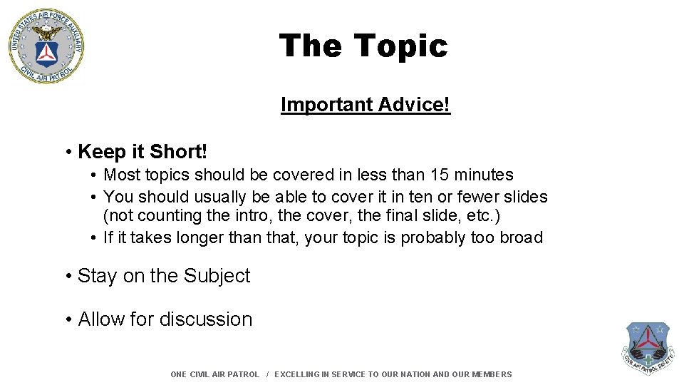 The Topic Important Advice! • Keep it Short! • Most topics should be covered