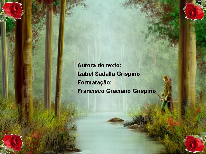 Autora do texto: Izabel Sadalla Grispino Formatação: Francisco Graciano Grispino 