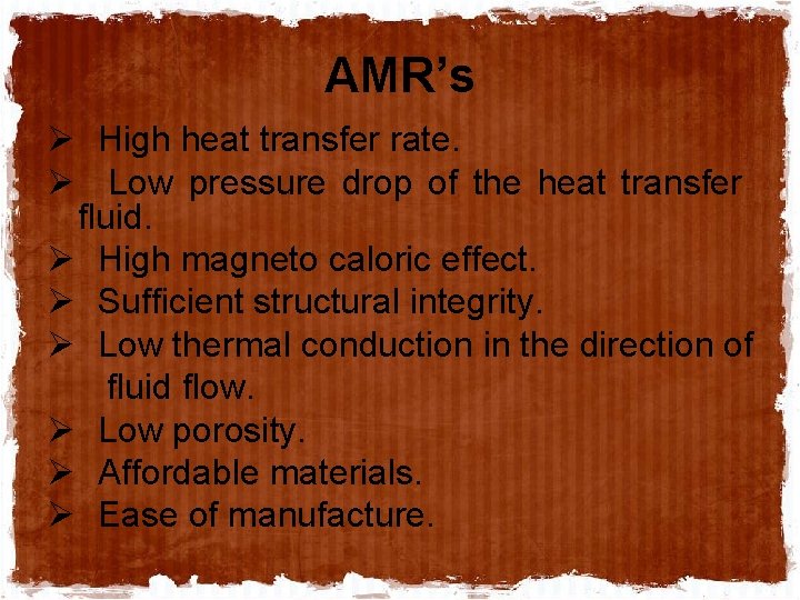AMR’s Ø High heat transfer rate. Ø Low pressure drop of the heat transfer