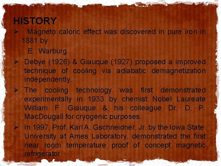 HISTORY Ø Magneto caloric effect was discovered in pure iron in 1881 by E.