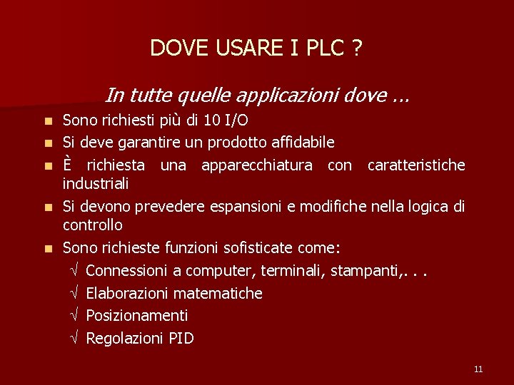 DOVE USARE I PLC ? In tutte quelle applicazioni dove. . . n n