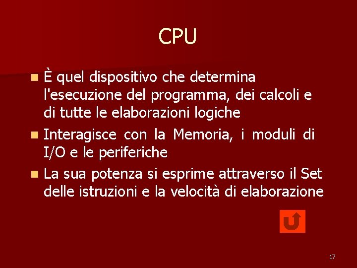 CPU È quel dispositivo che determina l'esecuzione del programma, dei calcoli e di tutte