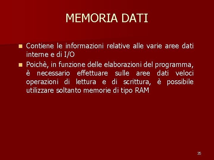 MEMORIA DATI Contiene le informazioni relative alle varie aree dati interne e di I/O