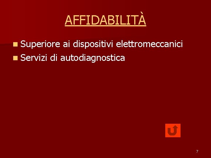 AFFIDABILITÀ n Superiore ai dispositivi elettromeccanici n Servizi di autodiagnostica 7 