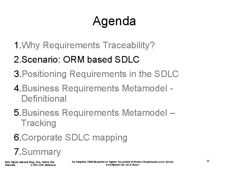 Agenda 1. Why Requirements Traceability? 2. Scenario: ORM based SDLC 3. Positioning Requirements in