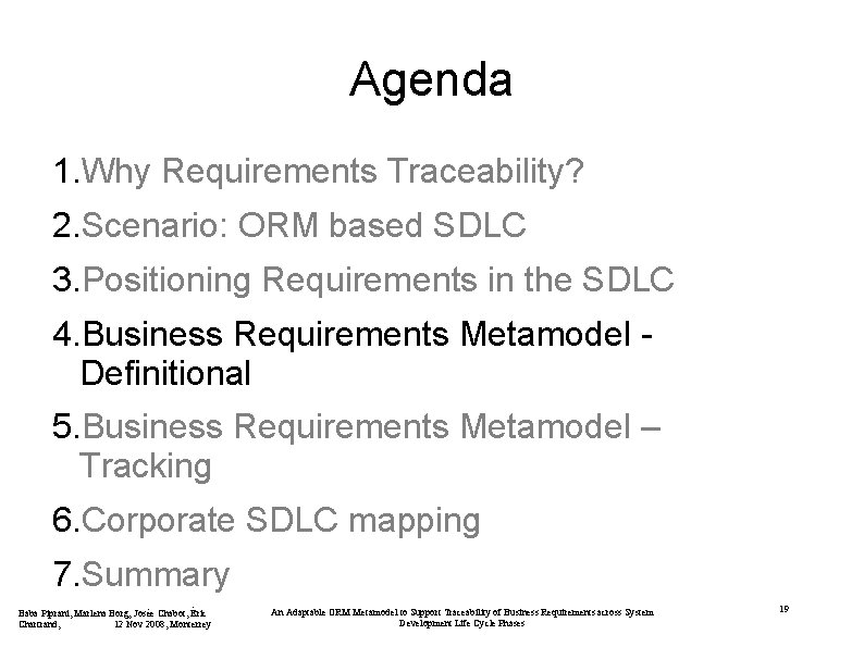 Agenda 1. Why Requirements Traceability? 2. Scenario: ORM based SDLC 3. Positioning Requirements in