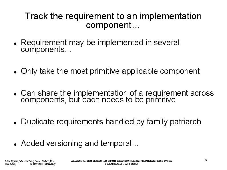 Track the requirement to an implementation component… Requirement may be implemented in several components…