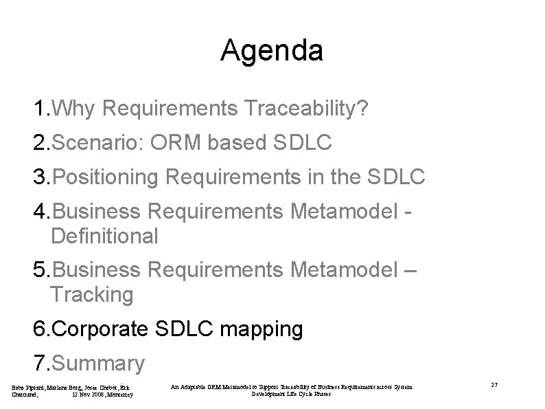 Agenda 1. Why Requirements Traceability? 2. Scenario: ORM based SDLC 3. Positioning Requirements in