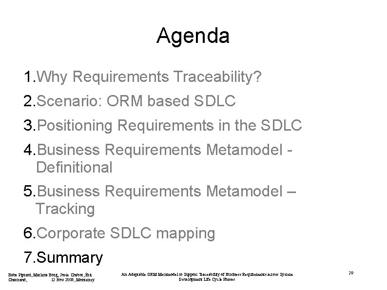 Agenda 1. Why Requirements Traceability? 2. Scenario: ORM based SDLC 3. Positioning Requirements in