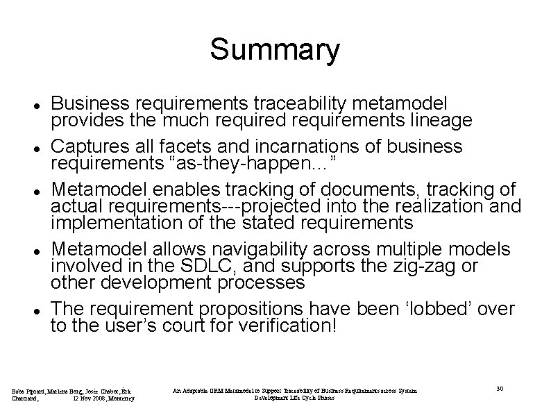 Summary Business requirements traceability metamodel provides the much required requirements lineage Captures all facets