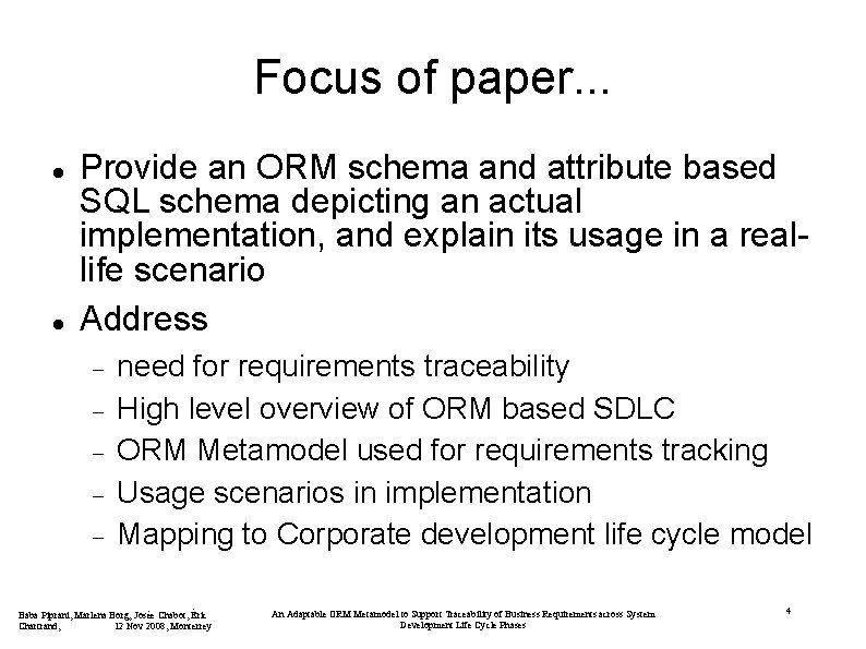 Focus of paper. . . Provide an ORM schema and attribute based SQL schema