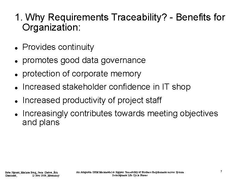 1. Why Requirements Traceability? - Benefits for Organization: Provides continuity promotes good data governance