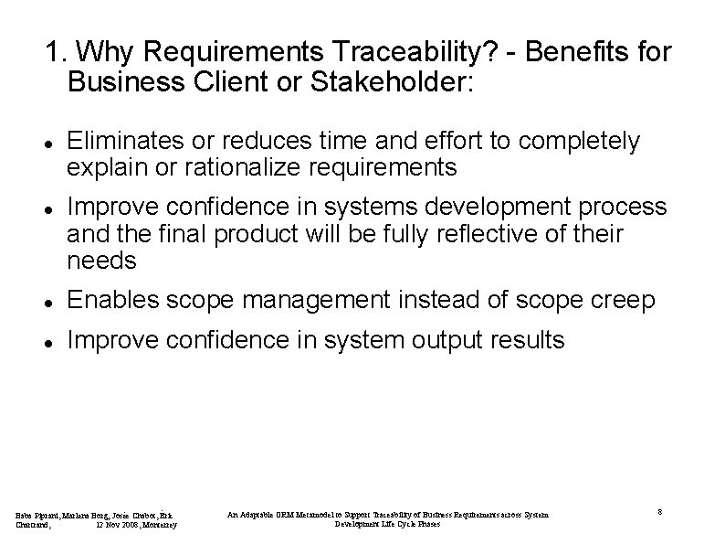 1. Why Requirements Traceability? - Benefits for Business Client or Stakeholder: Eliminates or reduces