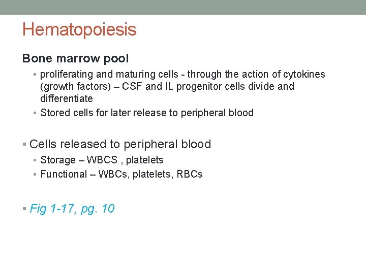 Hematopoiesis Bone marrow pool § proliferating and maturing cells - through the action of