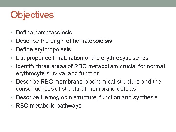 Objectives § Define hematopoiesis § Describe the origin of hematopoieisis § Define erythropoiesis §