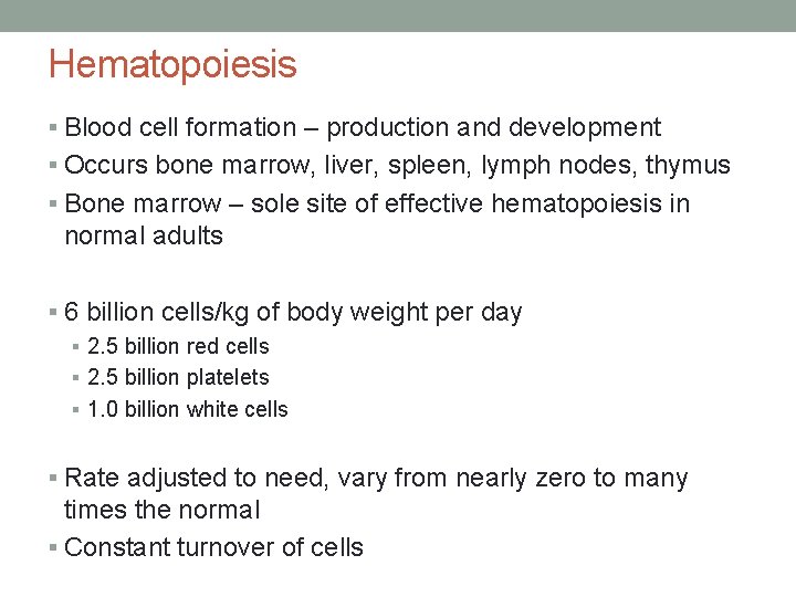 Hematopoiesis § Blood cell formation – production and development § Occurs bone marrow, liver,