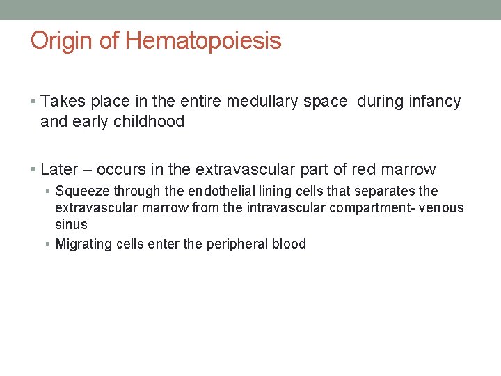 Origin of Hematopoiesis § Takes place in the entire medullary space during infancy and