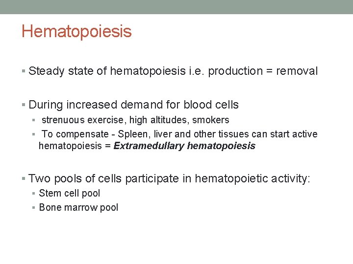 Hematopoiesis § Steady state of hematopoiesis i. e. production = removal § During increased