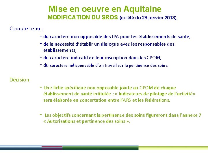 Mise en oeuvre en Aquitaine MODIFICATION DU SROS (arrêté du 28 janvier 2013) Compte