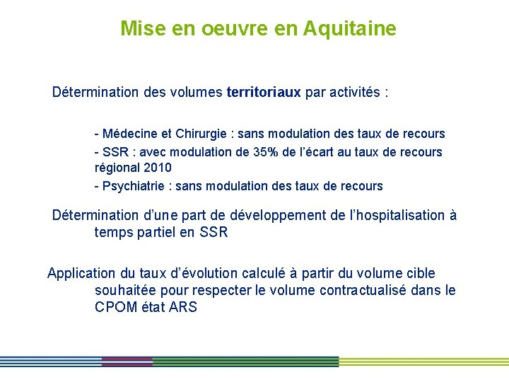 Mise en oeuvre en Aquitaine Détermination des volumes territoriaux par activités : - Médecine