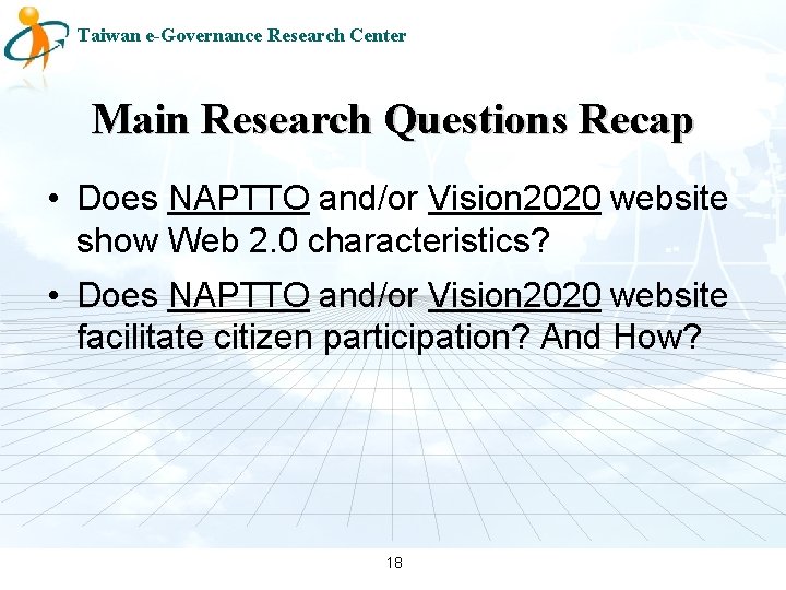 Taiwan e-Governance Research Center Main Research Questions Recap • Does NAPTTO and/or Vision 2020