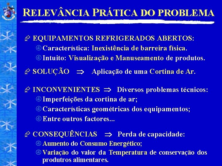 RELEV NCIA PRÁTICA DO PROBLEMA Æ EQUIPAMENTOS REFRIGERADOS ABERTOS: Característica: Inexistência de barreira física.