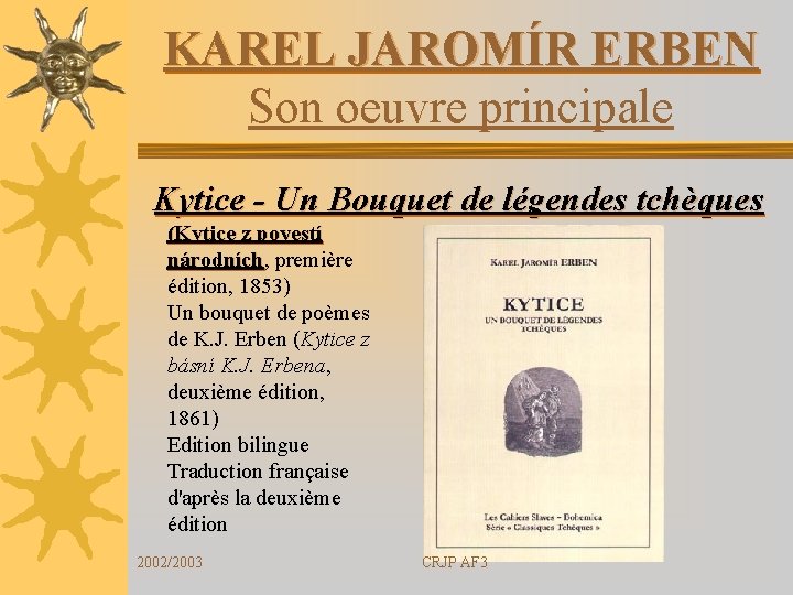 KAREL JAROMÍR ERBEN Son oeuvre principale Kytice - Un Bouquet de légendes tchèques (Kytice