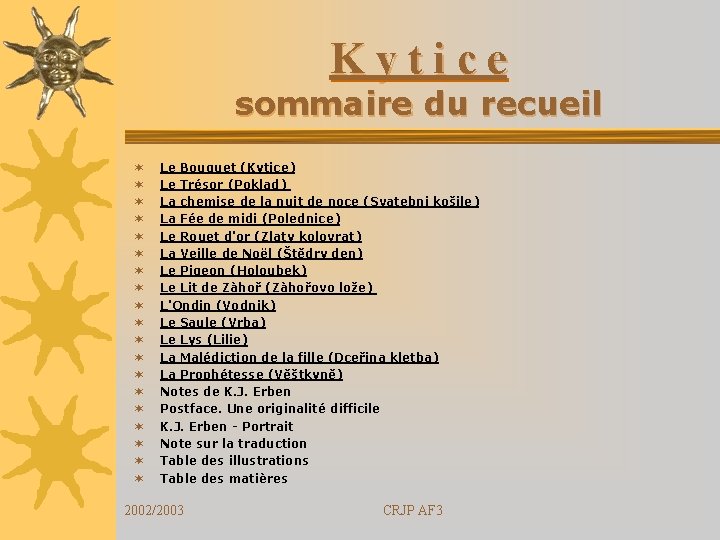 Kytice sommaire du recueil ¬ ¬ ¬ ¬ ¬ Le Bouquet (Kytice) Le Trésor
