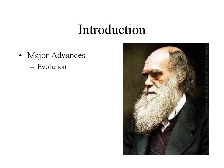 Introduction • Major Advances – Evolution 