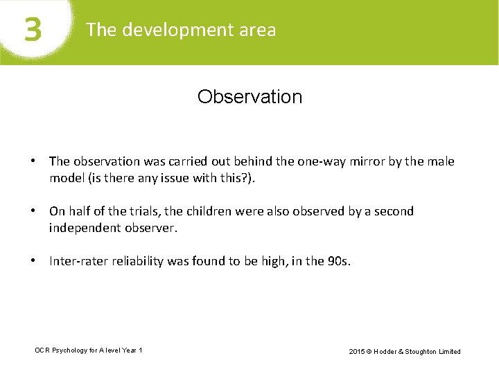 The development area Observation • The observation was carried out behind the one-way mirror
