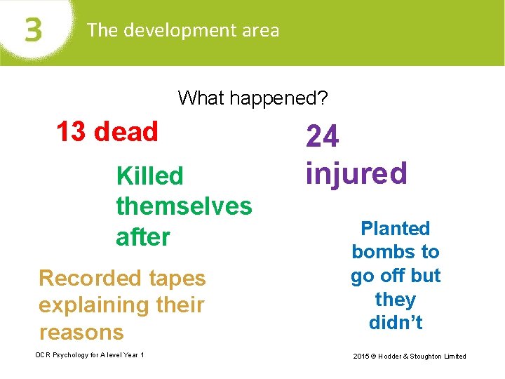 The development area What happened? 13 dead Killed themselves after Recorded tapes explaining their