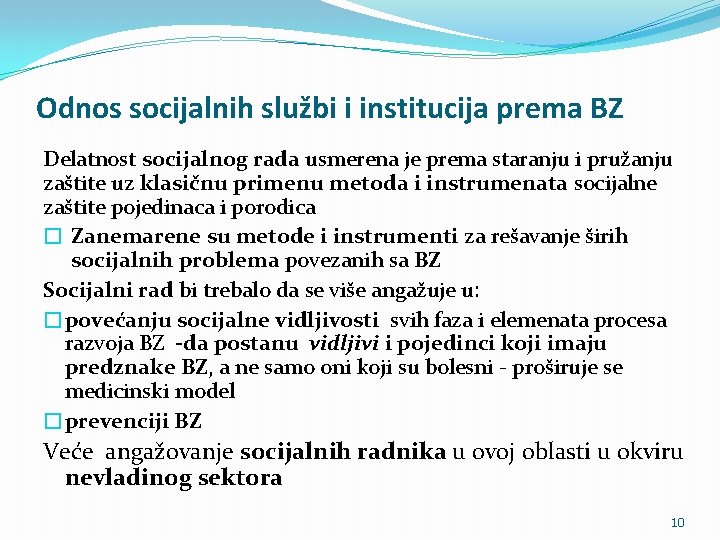 Odnos socijalnih službi i institucija prema BZ Delatnost socijalnog rada usmerena je prema staranju