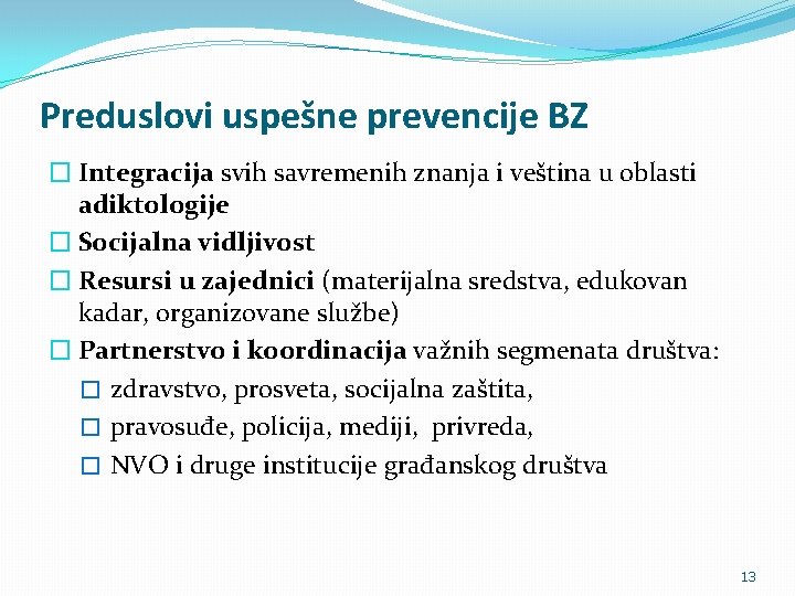 Preduslovi uspešne prevencije BZ � Integracija svih savremenih znanja i veština u oblasti adiktologije