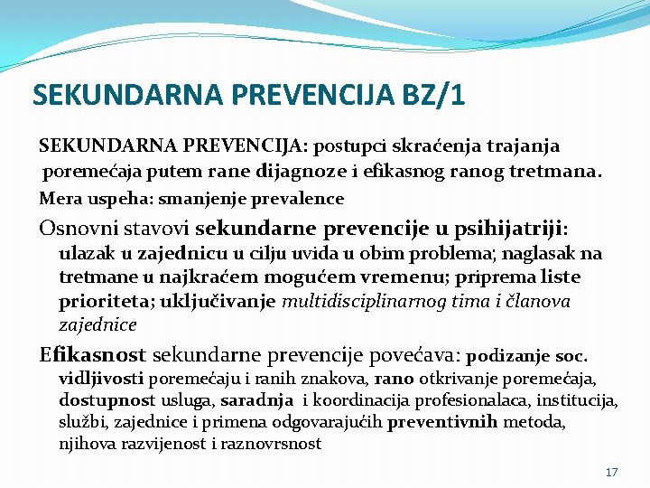 SEKUNDARNA PREVENCIJA BZ/1 SEKUNDARNA PREVENCIJA: postupci skraćenja trajanja poremećaja putem rane dijagnoze i efikasnog