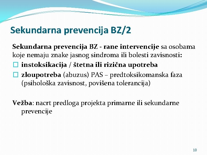Sekundarna prevencija BZ/2 Sekundarna prevencija BZ - rane intervencije sa osobama koje nemaju znake