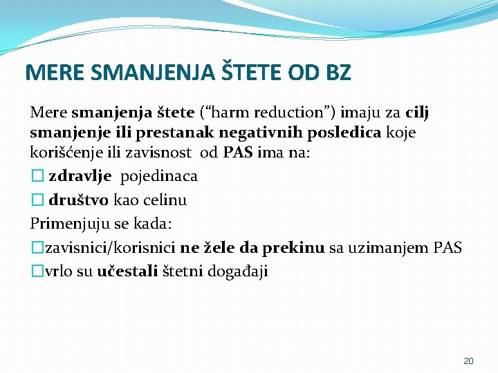 MERE SMANJENJA ŠTETE OD BZ Mere smanjenja štete (“harm reduction”) imaju za cilj smanjenje