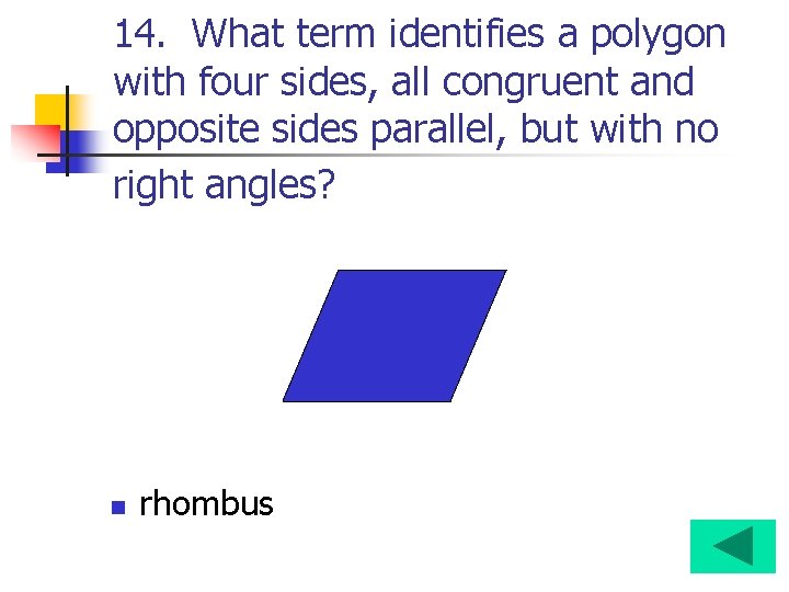 14. What term identifies a polygon with four sides, all congruent and opposite sides