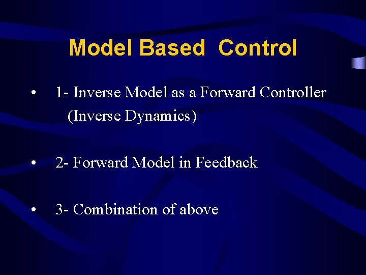 Model Based Control • 1 - Inverse Model as a Forward Controller (Inverse Dynamics)