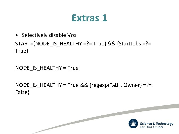 Extras 1 • Selectively disable Vos START=(NODE_IS_HEALTHY =? = True) && (Start. Jobs =?