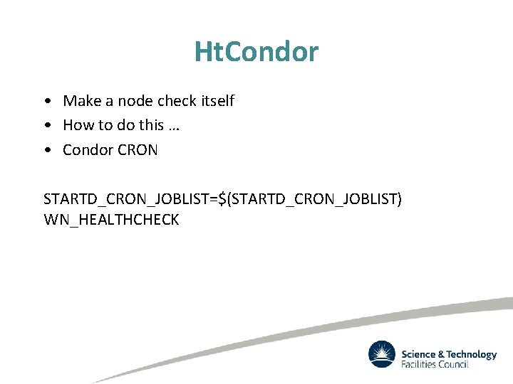 Ht. Condor • Make a node check itself • How to do this …